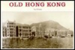 Old Hong Kong: 1860-1900 (Volume 1) - Trea Wiltshire