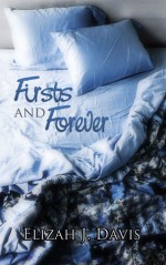 Firsts and Forever - Elizah J. Davis