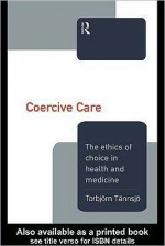 Coercive Care - Torbjörn Tännsjö