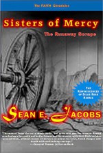 SISTERS OF MERCY: The Runaway Scrape (The FAITH Chronicles Book 3) - Sean E. Jacobs, Barbara J. Struss, Vanessa J. Davis, Sidney E. Struss