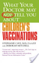 What Your Doctor May Not Tell You About(TM) Children's Vaccinations - Stephanie Cave, Deborah Mitchell