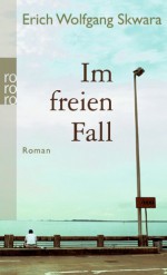 Im freien Fall - Erich Wolfgang Skwara