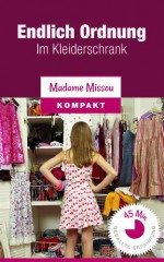 Endlich Ordnung im Kleiderschrank (15 einfache Schritte) (German Edition) - Madame Missou