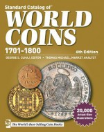 Standard Catalog of World Coins 1701-1800 - George S Cuhaj, Thomas Michael