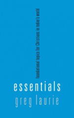 Essentials: Foundational Topics for Christians in Today's World - Greg Laurie, Jerry Bridges