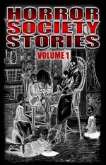 Horror Society Stories Volume 1 - Bryan Cassiday