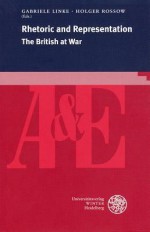 Rhetoric and Representation: The British at War - Gabriele Linke, et al, Holger Rossow