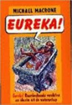 Eureka! : baanbrekende vondsten en ideeën uit de wetenschap - Michael Marcone, Peter Abelsen