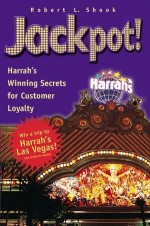 Jackpot! Harrah's Winning Secrets for Customer Loyalty - Robert L. Shook