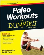 Paleo Workouts For Dummies (For Dummies (Health & Fitness)) - Kellyann Petrucci, Patrick Flynn