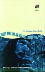 Wait for Me at the Bottom of the Pool - Jack Smith, Jim Hoberman, Edward Leffingwell