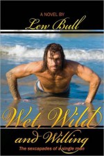 Wet, Wild and Willing - Lew Bull