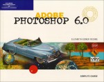 Adobe Photoshop 6. 0 Complete: Design Professional - Elizabeth Eisner Reding