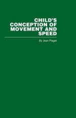 The Child's Conception of Movement and Speed (paperback) - Jean Piaget