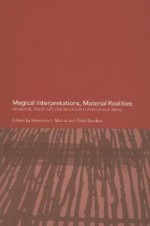 Magical Interpretations, Material Realities: Modernity, Witchcraft and the Occult in Postcolonial Africa - Henrietta L. Moore