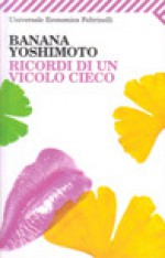 Ricordi di un vicolo cieco - Banana Yoshimoto, Giorgio Amitrano