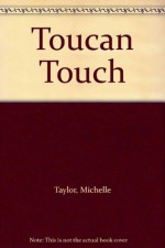 Toucan Touch - Michelle Taylor, Matt Ward