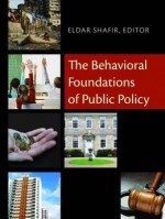 The Behavioral Foundations of Public Policy - Eldar Shafir