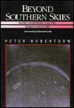 Beyond Southern Skies: Radio Astronomy and the Parkes Telescope - Peter Robertson