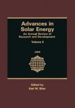 Advances in Solar Energy: An Annual Review of Research and Development - Karl W Boer