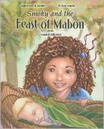 Smoky and the Feast of Mabon - Catherynne M. Valente, W. Lyon Martin