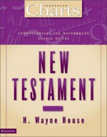 Chronological and Background Charts of the New Testament - H. Wayne House