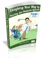 Laughing Your Way to Passing the Pediatric Boards: The Seriously Funny Study Guide - Stu Silverstein