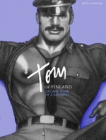 Tom of Finland: Life and Work of a Gay Hero - F. Valentine Hooven III