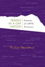 Travels in a Gay Nation: Portraits of LGBTQ Americans - Philip Gambone