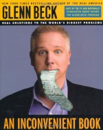 An Inconvenient Book: Real Solutions to the World's Biggest Problems - Glenn Beck, Kevin Balfe, Steve Burguiere, Dan Andros, Paul Starke, Virginia Leahy, Evan Cutler, Patricia Balfe, Carol Lynne