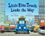 Little Blue Truck Leads the Way - Alice Schertle, Jill McElmurry