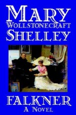 Falkner - Mary Shelley, Amy Sterling Casil