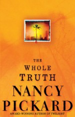 The Whole Truth - Nancy Pickard