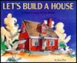 Let's Build a House: A White Cottage Before Winter - Russ Flint