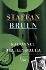 Kadonnut Beatles-nauha - Staffan Bruun, Seppo Hyrkäs