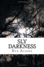 Sly Darkness - Kya Aliana