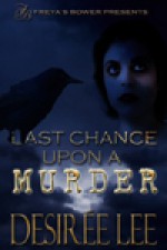 Last Chance upon a Murder - Desirée Lee