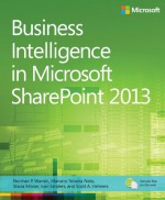 Business Intelligence in Microsoft SharePoint 2013 - Norman P. Warren, Mariano Teixeira Neto, Stacia Misner, Ivan Sanders