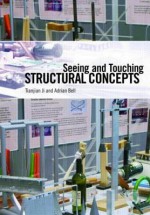 Seeing and Touching Structural Concepts - Tianjian Ji, Adrian Bell