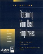 In Action: Retaining Your Best Employees - Patricia Pulliam, Patricia Pulliam Phillips