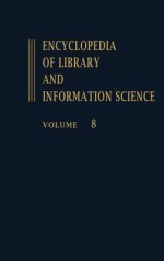 Encyclopedia of Library and Information Science: Volume 8 - El Salvador: National Library in to Ford Foundation - Allen Kent, Harold Lancour