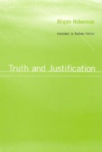 Truth and Justification - Jürgen Habermas, Barbara Fultner