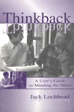 Thinkback: A User's Guide to Minding the Mind - Jack Lochhead