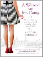 A Weekend with Mr. Darcy - Victoria Connelly