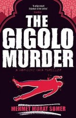 Gigolo Murder: A Hop Ciki Yaya Thriller - Mehmet Murat Somer, Kenneth Dakan