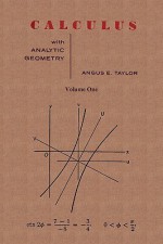 Calculus with Analytic Geometry by Angus E. Taylor Vol. 1 - Angus E. Taylor, Richard Bozulich