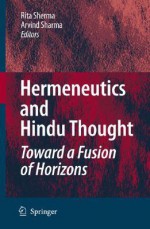 Hermeneutics and Hindu Thought: Toward a Fusion of Horizons - Rita Sherma, Arvind Sharma