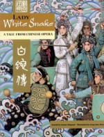 Lady White Snake: A Tale From Chinese Opera - Aaron Shepard, Song Nan Zhang