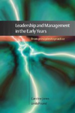 Leadership and Management in the Early Years: From Principles to Practice - Caroline Jones, Linda Pound