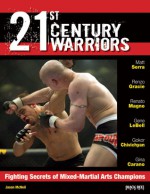 21st Century Warriors: Fighting Secrets of Mixed-Martial Arts Champions - Jason McNeil